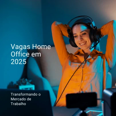 Home Office em 2025: Transformando o Mercado de Trabalho