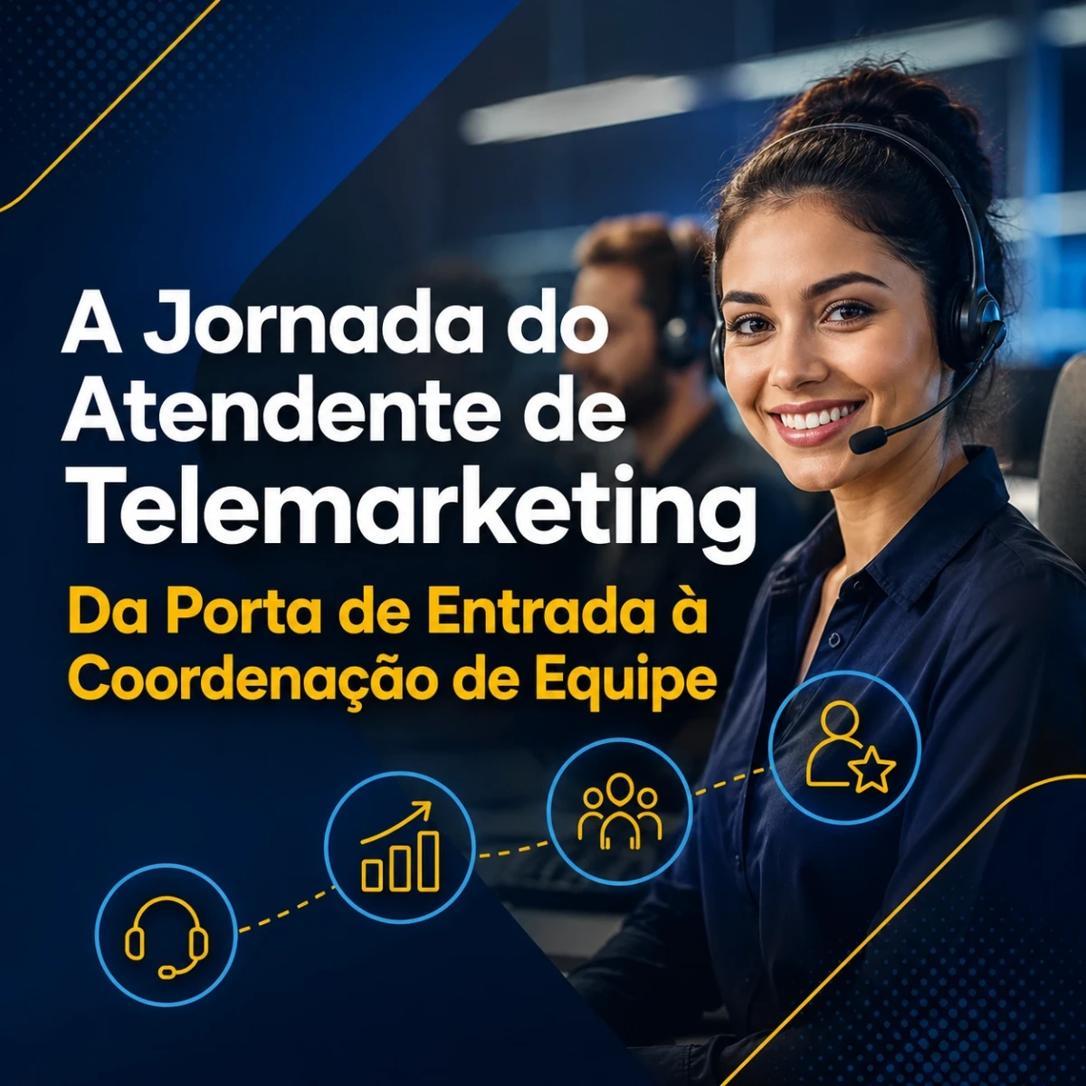 A Jornada do Atendente de Telemarketing: Da Porta de Entrada à Coordenação de Equipe