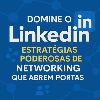 Capa do artigo sobre Domine o LinkedIn: Estratégias Poderosas de Networking q...