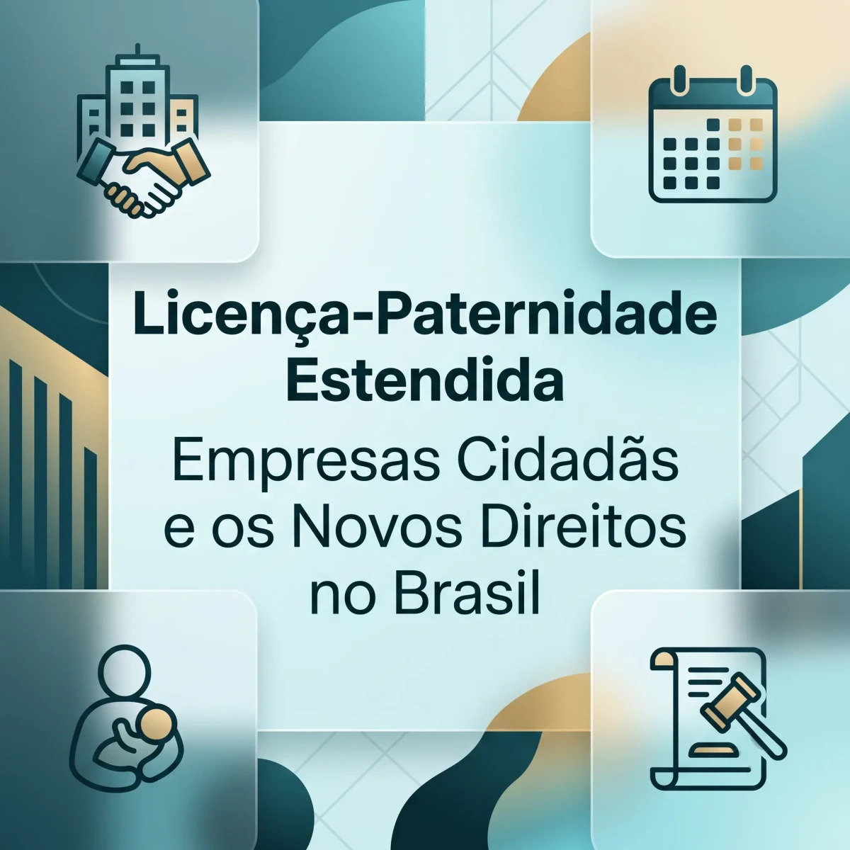 Licença-Paternidade Estendida: Empresas Cidadãs e os Novos Direitos no Brasil