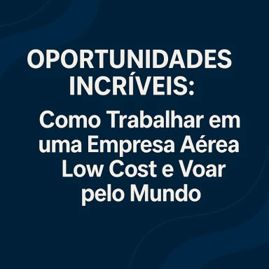 Capa do artigo sobre Oportunidades Incríveis: Como Trabalhar em uma Empresa A...